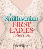 The Smithsonian First Ladies Collection - Lisa Kathleen Graddy, Amy Pastan