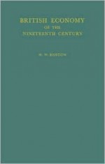 British Economy of the Nineteenth Century: Essays - Walt Rostow