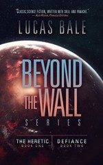 Beyond the Wall, Books One and Two (The Beyond the Wall Collected Series Book 1) - Lucas Bale