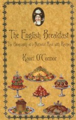 English Breakfast: A Biography With Recipes (Kegan Paul Library of Culinary History and Cookery) - Kaori O'Connor