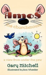 Amos the Churchmouse - Gary Mitchell