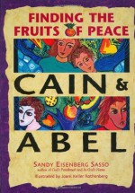 Cain and Abel : Finding the Fruits of Peace - Sandy Eisenberg Sasso