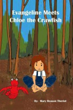 Evangeline Meets Chloe the Crawfish - Mary Reason Theriot