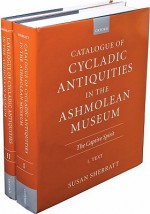 Catalogue Of Cycladic Antiquities In The Ashmolean Museum: The Captive Spirit - Susan Sherratt