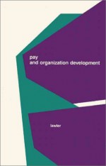 Pay And Organization Development - Edward E. Lawler III