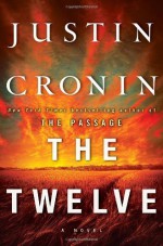 By Justin Cronin - The Twelve (Book Two of The Passage Trilogy): A Novel (9/16/12) - Justin Cronin