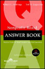 Nonprofit Board Answer Book: Practical Guide for Board Members and Chief Executives - Robert C. Andringa, Theodore Wilhelm Engstrom