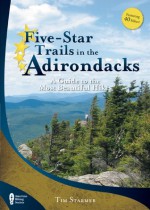 Five-Star Trails in the Adirondacks: A Guide to the Most Beautiful Hikes - Timothy Starmer