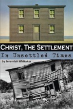 Christ, The Settlement of Unsettled Times - Jeremiah Whitaker, C. Matthew McMahon