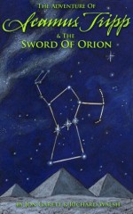 Seamus Tripp & the Sword of Orion (The Adventures of Seamus Tripp) - Jon Garett, Richard Walsh