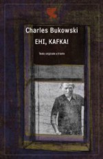 Ehi, Kafka! - Charles Bukowski, Simona Viciani