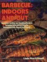 Barbecue: indoors and out - Linda West Eckhardt