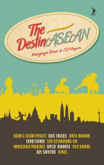 The DestinASEAN - Ariev Rahman, Adam dan Susan Poskitt, Adis Takdos, Dendi Riandi, Eka Situmorang-Sir, Marischka Prudence, Oryza Irwanto, Puti Karina, Venus, Roy Saputra