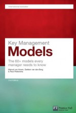 Key Management Models: The 60+ models every manager needs to know (Financial Times Series) - Van Assen, Marcel, Van den Berg, Gerben, Paul Pietersma