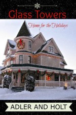 Glass Towers, Home for the Holidays Short Story - Adler and Holt, J. West