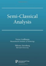 Semi-Classical Analysis - Victor Guillemin, Shlomo Sternberg