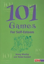 101 Games for Self-Esteem - Jenny Mosely, Helen Sonnet