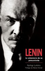 Lenin: La coherencia de su pensamiento - György Lukács, Gyorgy Lukcs