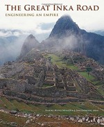 The Great Inka Road: Engineering an Empire - Ramiro Matos Mendieta, Jose Barreiro, David Penney, John Oschendorf