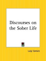 Discourses on the Sober Life - Luigi Cornaro