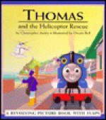 Thomas and the Helicopter Rescue: A Revolving Picture Book with Flaps - Christopher Awdry