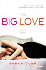 The Big Love - Sarah Dunn