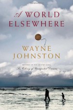 A World Elsewhere - Wayne Johnston