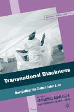 Transnational Blackness: Navigating the Global Color Line - Manning Marable, Vanessa Agard-Jones