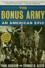 The Bonus Army: An American Epic - Paul Dickson, Thomas B. Allen