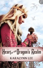 Heart of the Dragon's Realm - Karalynn Lee