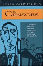 The Censors: A Bilingual Selection of Stories - Luisa Valenzuela