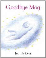 Goodbye Mog - Judith Kerr