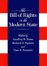 The Bill of Rights in the Modern State - Geoffrey R. Stone, Richard A. Epstein, Cass R. Sunstein