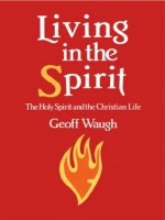 Living in the Spirit - Geoff Waugh