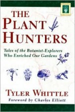 The Plant Hunters - Tyler Whittle, Charles Elliott