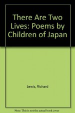 There Are Two Lives: Poems by Children of Japan - Richard Lewis