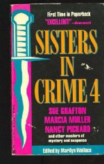 Sisters in Crime 4 - Various, Marcia Muller, Katherine Neville, Sue Grafton, Jane Haddam, Sarah Shankman, Carolyn Wheat, Nancy Pickard, Judith Kelman, Joan Hess, Barbara Paul, Marilyn Wallace, Margaret B. Maron, Maxine O'Callaghan, Wendy Hornsby, Jean Fiedler, Melodie Johnson Howe, Janet Daws