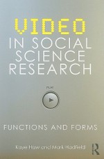 Video in Social Science Research: Functions and Forms - Kaye Haw