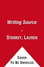 Writing Source: The Smarter Way to Improve Your Writing, 3rd Edition - Lauren Starkey