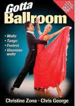 Gotta Ballroom [With DVD] - Christine Zona, Chris George