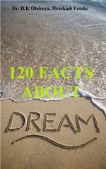 120 FACTS ABOUT DREAM - Hezekiah Fatoki, Dr. Daniel Olukoya