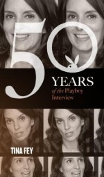 Tina Fey: The Playboy Interview (50 Years of the Playboy Interview) - Playboy, Tina Fey