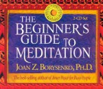 The Beginner's Guide to Meditation - Joan Borysenko