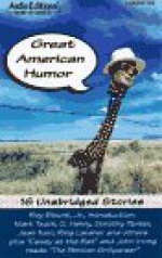 Great American Humor: 15 Complete Stories - Roy Blount Jr., Mark Twain, John Irving, O. Henry, Ring Lardner, Dorothy Parker