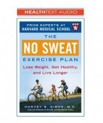 The No Sweat Exercise Plan: Lose Weight, Get Healthy, and Live Longer - Harvey B. Simon