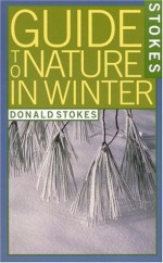 Stokes Guide to Nature in Winter - Donald Stokes, Lillian Stokes