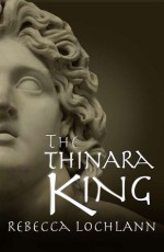 The Thinara King - Rebecca Lochlann