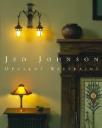 Jed Johnson: Opulent Restraint - Jay B. Johnson, Tom Cashin, Temo Callahan