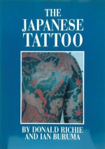 Japanese Tattoo - Donald Richie, Ian Buruma