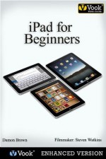 iPad for Beginners: The Video Guide (Kindle Edition with Audio/Video) - Damon Brown